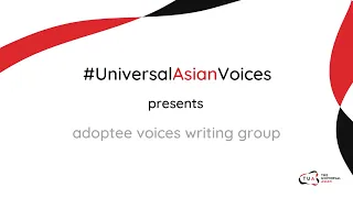 #UniversalAsianVoices: Adoptee Voices Writing Group