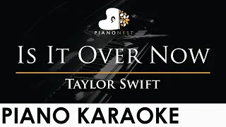 Taylor Swift - Is It Over Now - Piano Karaoke Instrumental Cover with Lyrics