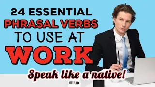 Phrasal Verbs for WORK - 24 Essential CAREER & WORKPLACE Phrasal Verbs in American English!