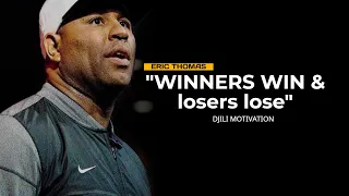 "WINNERS WIN AND LOSERS LOSE "...Eric thomas motivational speech