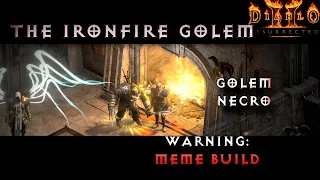 The IRONFIRE Golem Necromancer Build (MEME) P8 TZ Diablo 2 Resurrected Ladder Season 2 D2R Patch 2.5