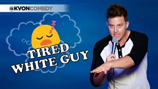 Tired White Guy (comedian K-von is exotic)