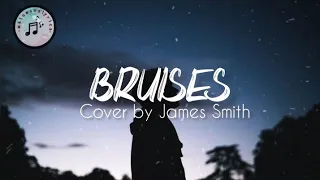 Bruises | Cover by James Smith ( Lyrics )