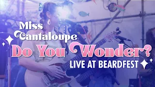 Miss Cantaloupe  |  Do You Wonder - Live HD Beardfest 2023