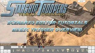 Starship Troopers: Terran Command - Scenario Editor Tutorials: #1 Basic Trigger Overview