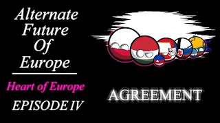 Alternate Future of Europe - Heart of Europe | Episode 4 - Agreement