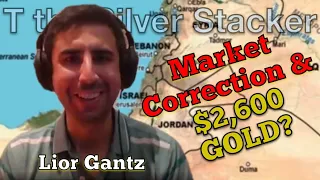 Market Correction and $2,600 Gold?  Lior Gantz Explains Why He is OPTIMISTIC