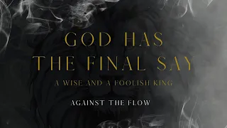 God has the final say - A wise and a foolish King - IJG Erlangen 05.05.2024