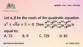 Let a,b be the roots of the quadratic equation x^2+√6x+3=0. a^23+b^23+a^14+b^14/a^15+b^15+a^10+b^10?