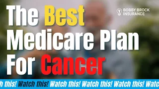 The Best Medicare Plan For Cancer