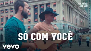 Lucas Reis & Thácio - Só Com Você (#semfiltro)