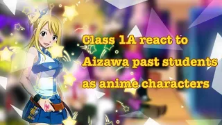 Class 1A react to Aizawa past students as anime characters||25/25||Lucy