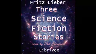 Three Science Fiction Stories by Fritz Leiber (FULL Audiobook)