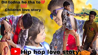 Dil todna he tha to💔 /sad children love story video 2021/Hip hop love story
