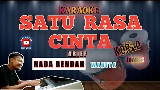 ARIEF - SATU RASA CINTA KARAOKE KOPLO || NADA RENDAH WANITA