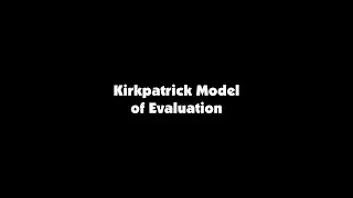 The Kirkpatrick Model of Evaluation