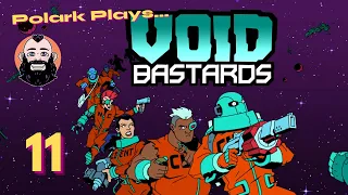 Polark Plays - VOID BASTARDS - Episode 11