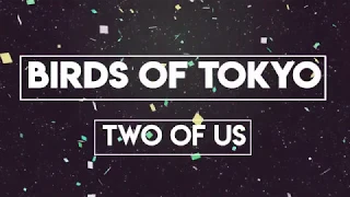 Birds of Tokyo - Two Of Us (Lyrics)