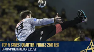 TOP 5 SAVES | Quarter-Finals | Second Leg | EHF Champions League Men 2021/22