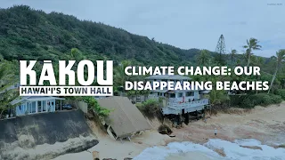 Climate Change: Our Disappearing Beaches | KĀKOU: Hawaiʻi's Town Hall