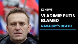 Putin blamed for death of Russian opposition leader Alexei Navalny | ABC News
