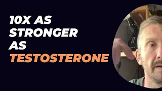 10x as stronger as Testosterone