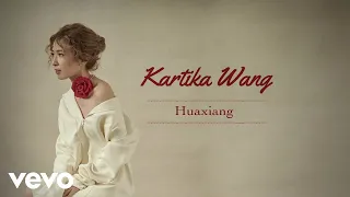 Kartika Wang - Huaxiang (Audio)