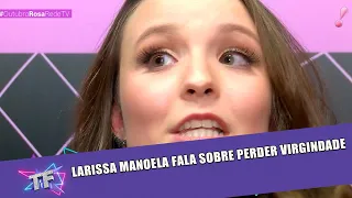 Larissa Manoela fala sobre perda de virgindade