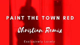 Paint The Town Red ( Christian Remix ) Lyrics