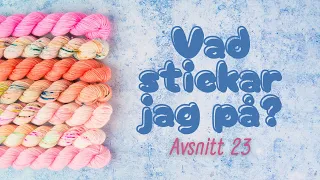 Vad stickar jag på? Avsnítt 23