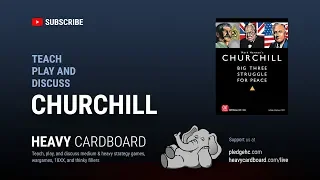 Churchill 3p Teaching, Play-through, & Round table discussion by Heavy Cardboard