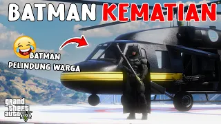 JADI BATMAN KEMATIAN - | GTA 5 ROLEPLAY INDONESIA