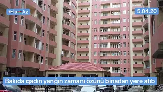 Bakıda qadın yanğın zamanı özünü binadan yerə atıb