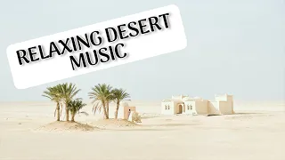 RELAXING DESERT MUSIC | RELAXING MUSIC