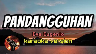 PANDANGGUHAN - EVA EUGENIO (karaoke version)