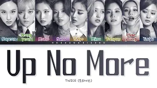 TWICE UP NO MORE Lyrics (트와이스 UP NO MORE 가사) [Color Coded Lyrics Han/Rom/Eng]