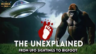 "The Unexplained: From UFO Sightings to Bigfoot"