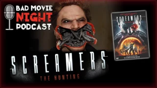 Screamers: The Hunting (2009) - Bad Movie Night Podcast