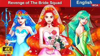 Revenge of The Bride Squad 👰 Princess Story 🌛 Fairy Tales in English | @WOAFairyTalesEnglish  ​