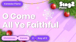 O Come All Ye Faithful (Key of E - Piano Karaoke)