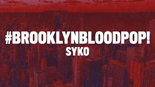 Syko - #BrooklynBloodPop [Extended] (Seamless)