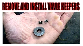 HOW TO REMOVE AND INSTALL VALVE KEEPERS