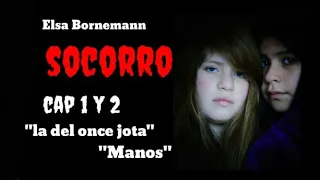 SOCORRO Cap.1 y 2 "La del once jota" y "Manos" Elsa Bornemann Audiolibros