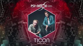 Ticon - Psy-Nation Radio 002 exclusive mix