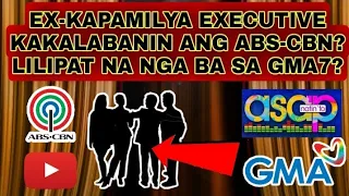 JUST IN: SIKAT NA KAPAMILYA EX-EXECUTIVE IPAPAKILALA NG GMA NETWORK?! KAKA-LABANIN NA ANG ABS-CBN?