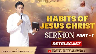 Habits of Jesus Christ (Part-1) || Sermon Re-telecast || Ankur Narula Ministries