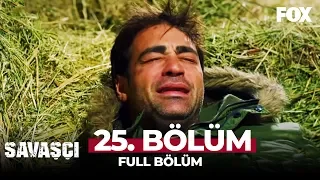 Savaşçı 25. Bölüm