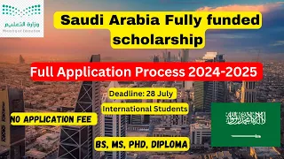 How to apply for Saudi Arabia fully funded scholarship 2024-2025 | KSA scholarship | BS, MS ,Phd