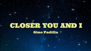 CLOSER YOU AND I - Gino Padilla (HD Karaoke)