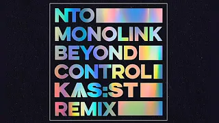 NTO & Monolink - Beyond Control (KASST Remix)